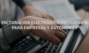 Facturación electrónica: Guía de cumplimiento obligatorio para empresas